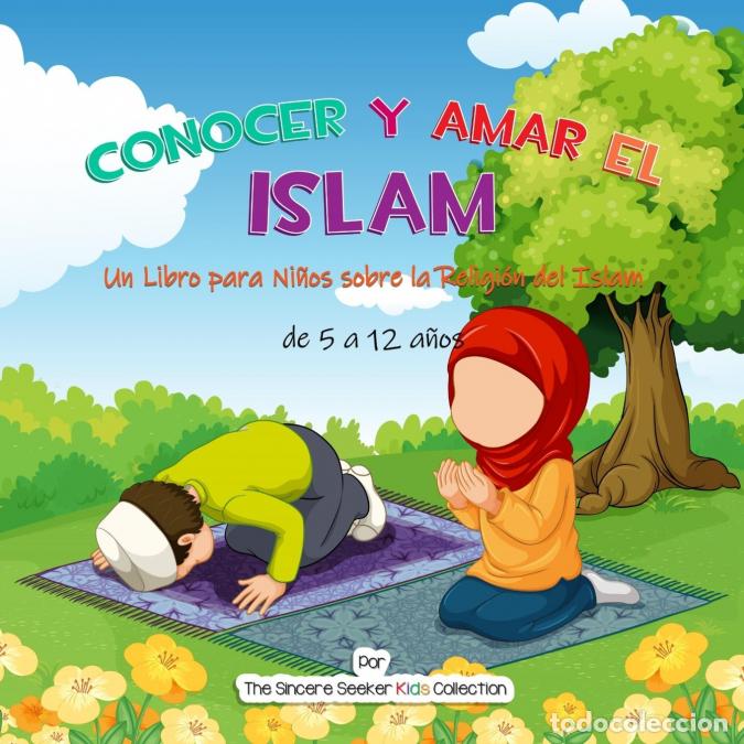Libri: Conocer y Amar el Islam - Un libro para ni&ntilde;os para descubrir el Islam - The Sincere Seeker,The Since