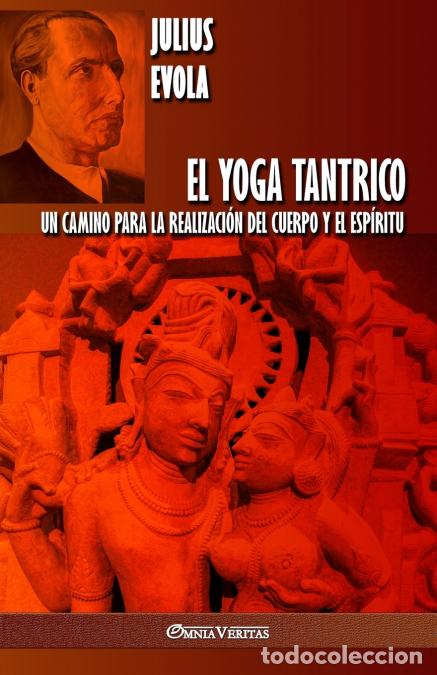 Libri: El Yoga Tantrico - Un camino para la realizaci&oacute;n del cuerpo y el esp&iacute;ritu - Julius Evola
