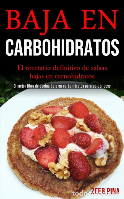Libri: Baja En Carbohidratos - El recetario definitivo de salsas bajas en carnohidratos (El mejor libro de