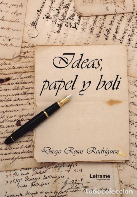 Livres: Ideas, papel y boli - Diego Rojas Mart&iacute;nez,Diego Rojas Rodr&iacute;guez