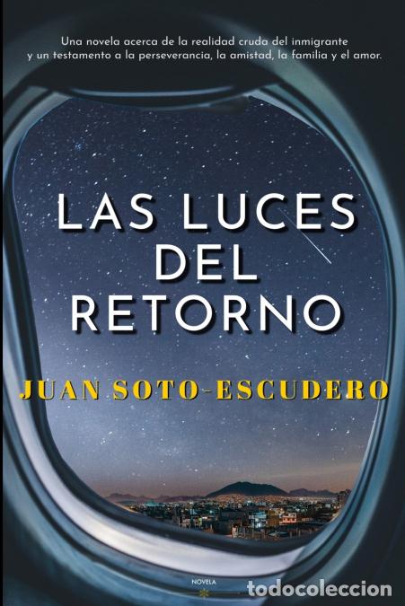 B&uuml;cher: LAS LUCES DEL RETORNO - JUAN SOTO-ESCUDERO