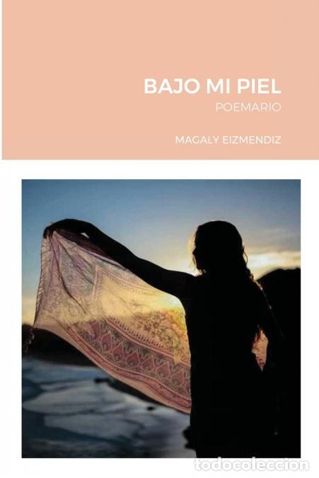 Libri: BAJO MI PIEL - POEMARIO - Magaly Eizmendiz