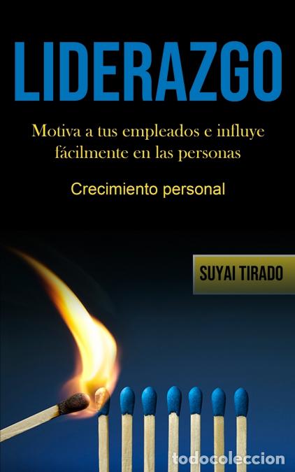 B&uuml;cher: Liderazgo - Motiva a tus empleados e influye f&aacute;cilmente en las personas (Crecimiento personal) - Suy