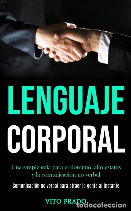 books: Lenguaje corporal - Una simple gu&iacute;a para el dominio, alto estatus y la comunicaci&oacute;n no verbal (Comun