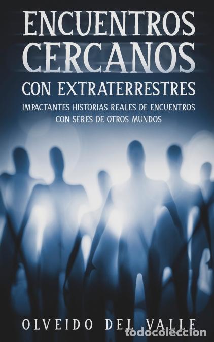 Libri: Encuentros Cercanos con Extraterrestres - Impactantes Historias Reales de Encuentros con Seres de Ot