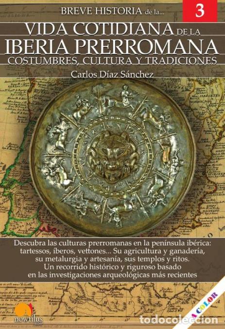 Libri: Breve historia de la vida cotidiana de la Iberia prerromana - Carlos D&iacute;az S&aacute;nchez