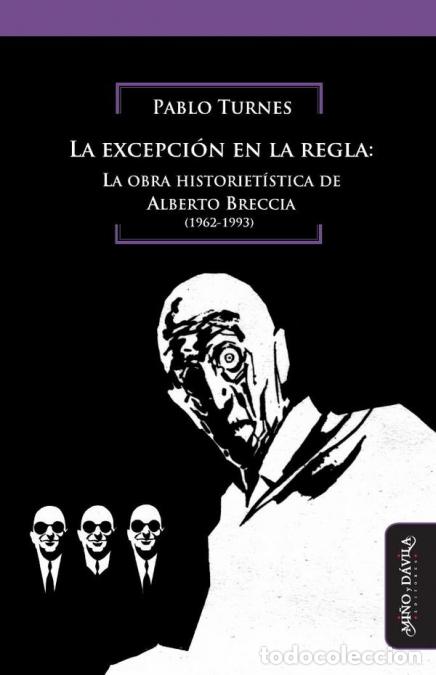 Libros: La excepci&oacute;n en la regla: la obra historiet&iacute;stica de Alberto Breccia - (1962-1993) - Pablo Turnes