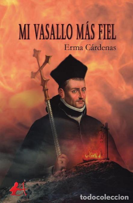 B&uuml;cher: Mi vasallo m&aacute;s fiel - Erma C&aacute;rdenas
