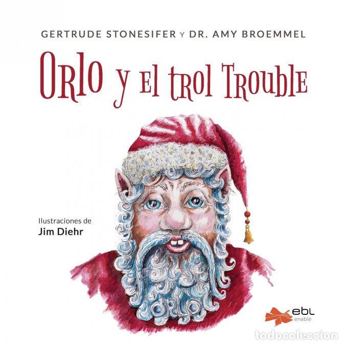 Libri: Orlo y el trol Trouble - Gertrude Stonesifer,Amy Broemmel,Jim Diehr