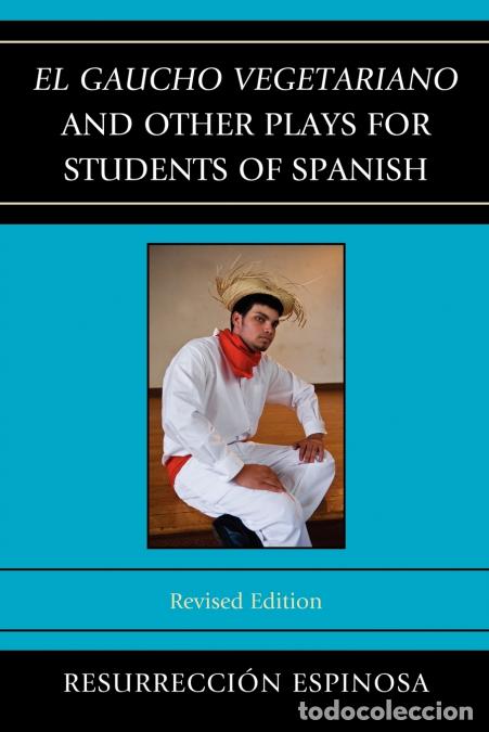 Libri: El gaucho vegetariano and Other Plays for Students of Spanish - Resurrecci Espinosa,Resurrecci&oacute;n Esp