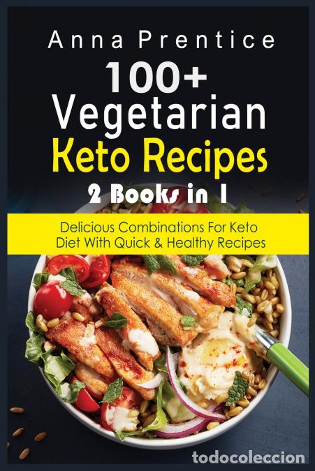 Libri: 100+ Recetas Cetog&eacute;nicas Vegetarianas - 2 libros en 1: Combinaciones Deliciosas para la Dieta Keto c