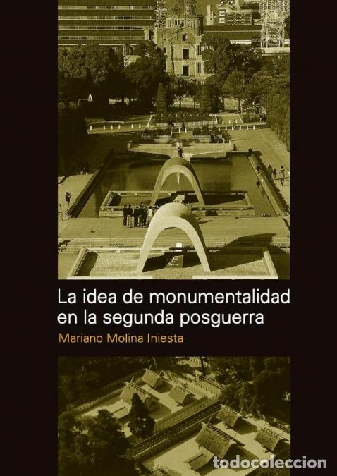 Livros: La idea de monumentalidad en la segunda postguerra - Mariano Molina Iniesta