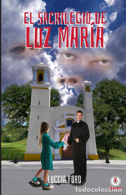 B&uuml;cher: El sacrilegio de Luz Mar&iacute;a - Luccia Ford