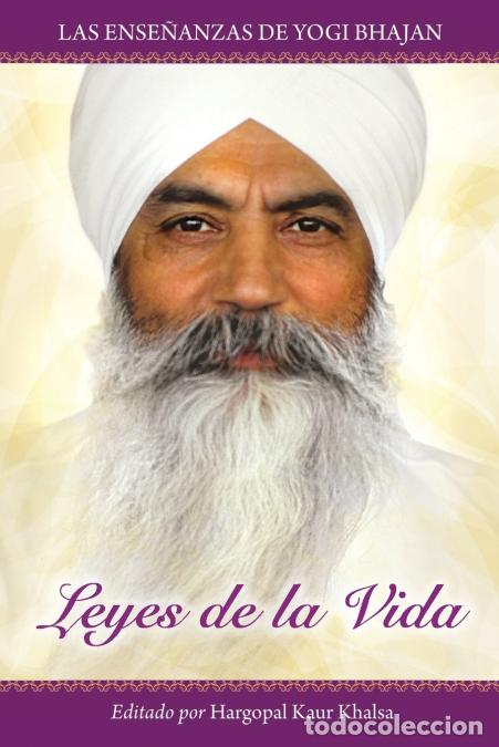 books: Leyes de la Vida - Las ense&ntilde;anzas de Yogi Bhajan - PhD Yogi Bhajan,Hargopal Kaur Khalsa,Rai Singh