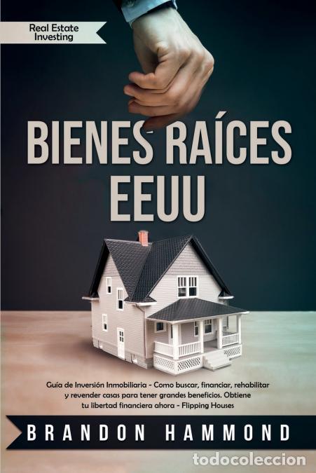 books: Bienes Ra&iacute;ces - EEUU - Gu&iacute;a de Inversi&oacute;n Inmobiliaria - Como buscar, financiar, rehabilitar y revend