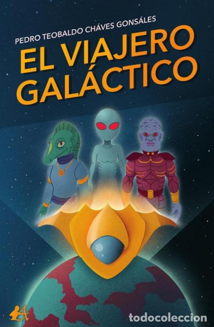 Libri: El viajero gal&aacute;ctico - Pedro Teobaldo Ch&aacute;ves Gons&aacute;les