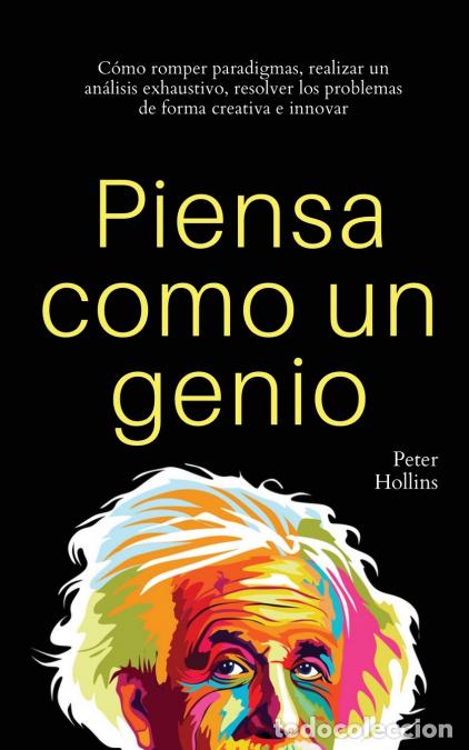 Livres: Piensa como un genio - C&oacute;mo romper paradigmas, realizar un an&aacute;lisis exhaustivo, resolver los problem