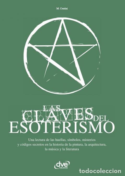 Libri: Las Claves del Esoterismo - introducci&oacute;n a los saberes ocultos y la tradici&oacute;n secreta - MCentini,M.