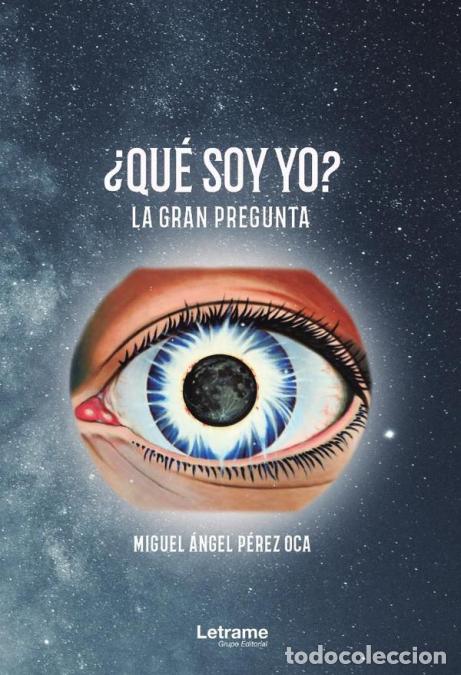 Libros: &iquest;Qu&eacute; soy yo? La gran pregunta - Miguel &Aacute;ngel P&eacute;rez Oca