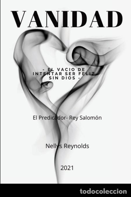 Libri: VANIDAD - El Vacio de Intentar ser Feliz sin Dios - Nellys Reynolds