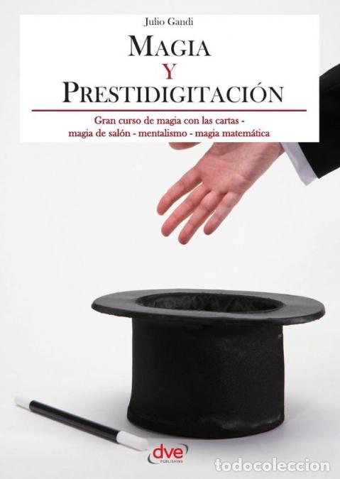 Libri: Magia y prestidigitaci&oacute;n - Manual completo para iniciarse en el arte del ilusionismo - Julio Gandi