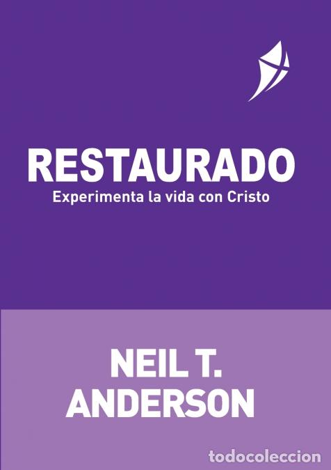 Libri: RESTAURADO - Experimenta la vida con Cristo - Neil TAnderson,Neil T. Anderson