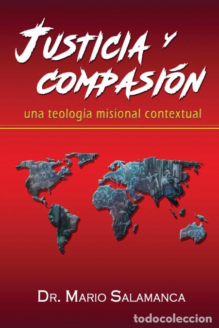 Libri: Justicia y compasi&oacute;n - una teolog&iacute;a misional contextual - Eliud A Montoya,Mario Salamanca