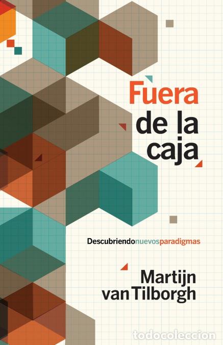 B&uuml;cher: Fuera de la caja - Descubriendo nuevos paradigmas - Martijn van Tilborgh