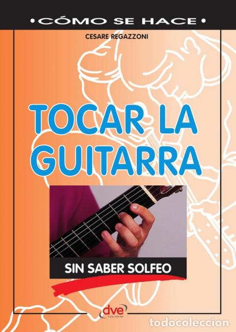 Libri: Tocar la guitarra sin saber solfeo - Aprenda a tocar la guitarra de forma pr&aacute;ctica y sin conocimient