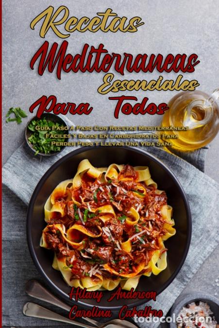 B&uuml;cher: Recetas Mediterr&aacute;neas Esenciales Para Todos - Gu&iacute;a Paso A Paso Con Recetas Mediterr&aacute;neas F&aacute;ciles Y B