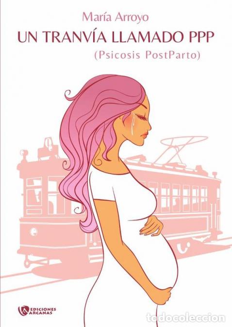 B&uuml;cher: Un tranv&iacute;a llamado PPP - Psicosis PostParto - Mar&iacute;a Arroyo