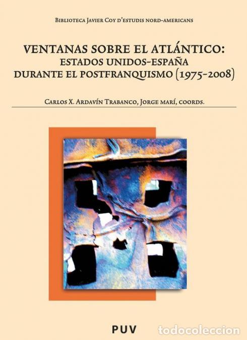 Libri: Ventanas sobre el Atl&aacute;ntico - Estados Unidos-Espa&ntilde;a durante el postfranquismo (1975-2008) - Autores