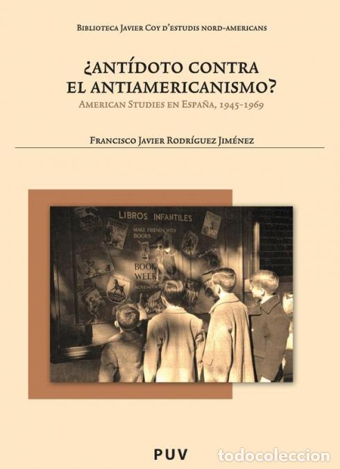 books: &iquest;Ant&iacute;doto contra el antiamericanismo? - American Studies en Espa&ntilde;a, 1945-1969 - Francisco Javier Rod