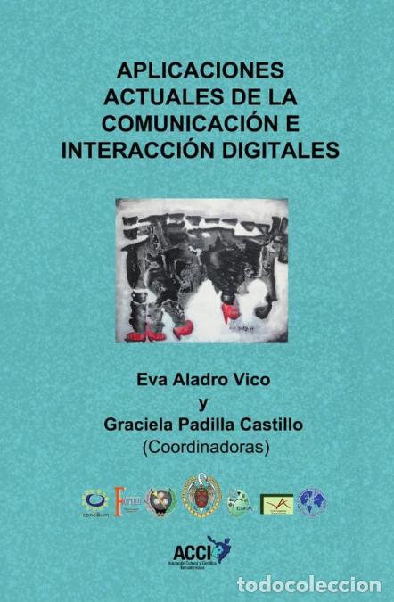 Libri: Aplicaciones actuales de la comunicaci&oacute;n e interacci&oacute;n digitales - Eva Aladro Vico,Graciela Padilla