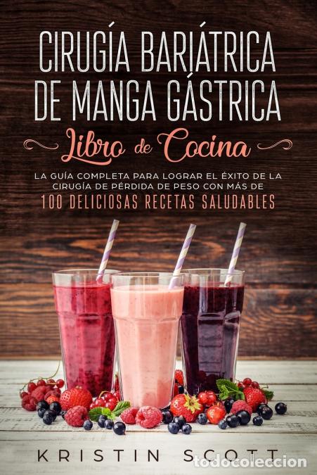 B&uuml;cher: Cirug&iacute;a Bari&aacute;trica de Manga G&aacute;strica - Libro de Cocina - La Gu&iacute;a Completa para Lograr el &Eacute;xito de la