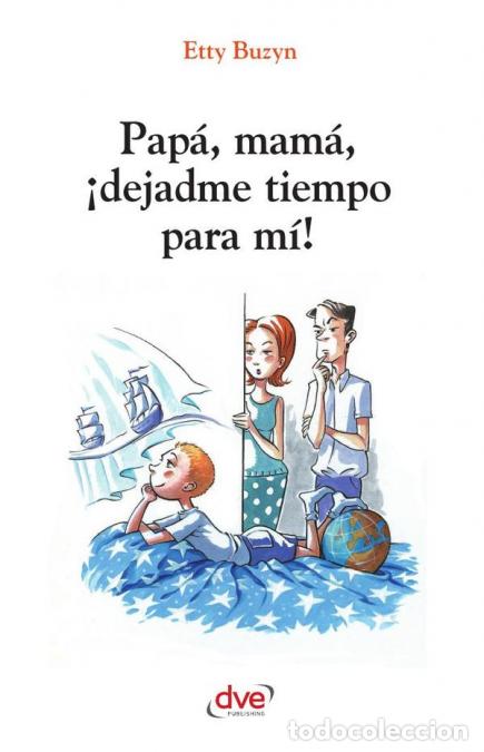 Libri: Pap&aacute;, mam&aacute;, &iexcl;dejadme tiempo para mi! - La importancia del ocio, el juego y el aburrimiento en el des