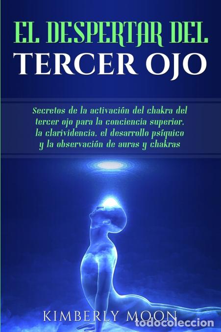 B&uuml;cher: El Despertar del Tercer Ojo - Secretos de la activaci&oacute;n del chakra del tercer ojo para la conciencia