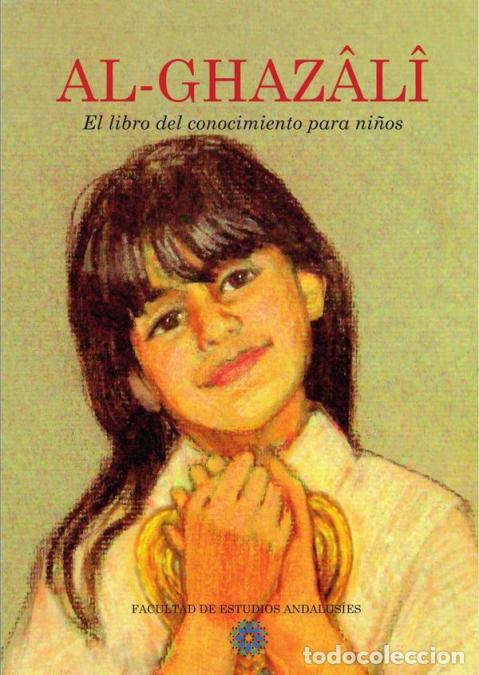 Libri: Al Ghaz&acirc;l&icirc; El libro del conocimiento para ni&ntilde;os - Libro primero del Ihya Ulum al-Din - Facultad de E