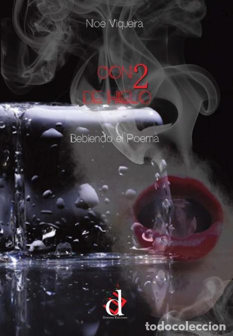 Libri: Con 2 de hielo - Bebiendo el poema - Noelia Viqueira
