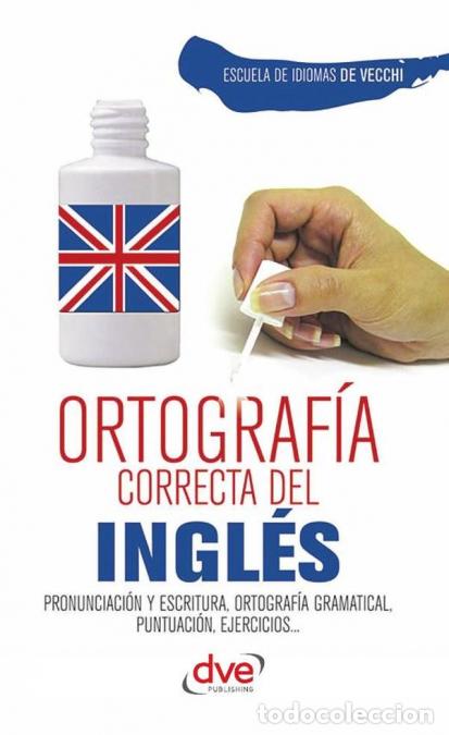 Libros: Ortograf&iacute;a correcta del ingl&eacute;s - Gu&iacute;a pr&aacute;ctica de ortograf&iacute;a inglesa - Escuela de Idiomas De Vecchi