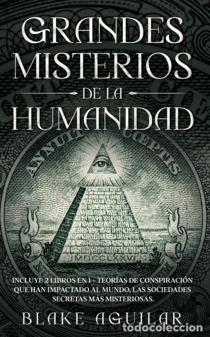 books: Grandes Misterios de la Humanidad - Incluye 2 Libros en 1 - Teor&iacute;as de Conspiraci&oacute;n que han Impactad