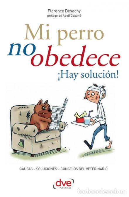 Livros: Mi perro no obedece &iexcl;Hay soluci&oacute;n! - Comprender y corregir los problemas de comportamiento canino -