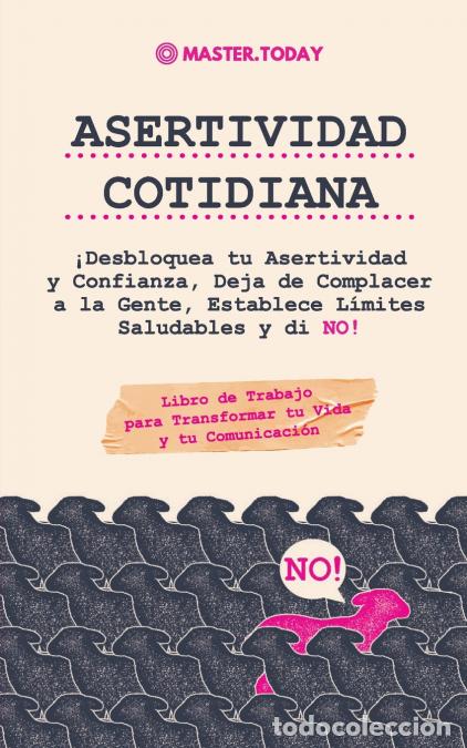 Livros: Asertividad Cotidiana - &iexcl;Desbloquea tu Asertividad y Confianza, Deja de Complacer a la Gente, Establ
