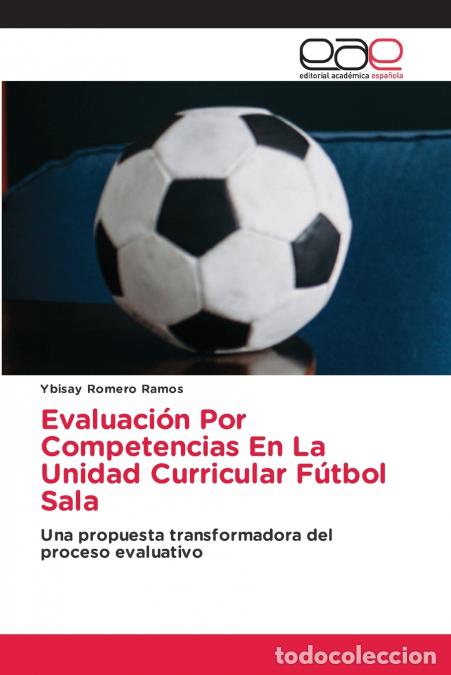 Livres: Evaluaci&oacute;n Por Competencias En La Unidad Curricular F&uacute;tbol Sala - Ybisay Romero Ramos