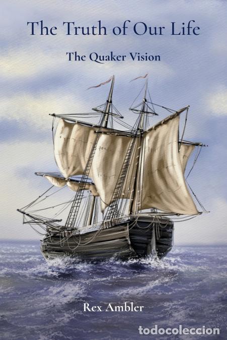Livres: The Truth of Our Life - The Quaker Vision - Rex Ambler