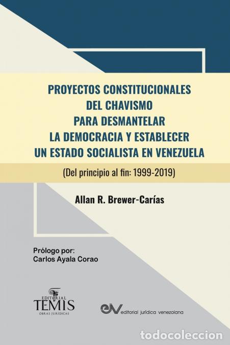 Livres: PROYECTOS CONSTITUCIONALES DEL CHAVISMO - PARA DESMANTELAR LA DEMOCRACIA Y ESTABLECER UN ESTADO SOCI