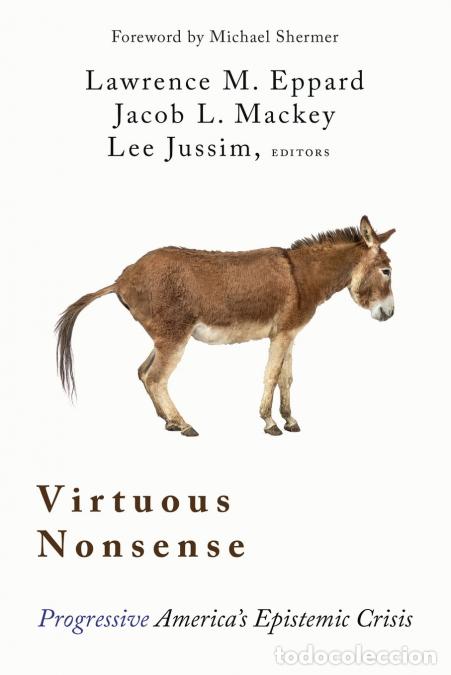 Livres: Virtuous Nonsense - Progressive America?s Epistemic Crisis - Lee Jussim,Lawrence M. Eppard,Jacob L.