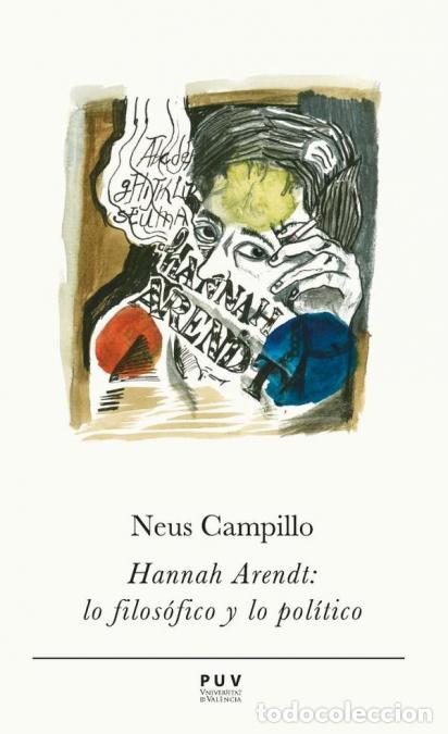 Livres: Hannah Arendt: lo filos&oacute;fico y lo pol&iacute;tico - Neus Campillo Iborra