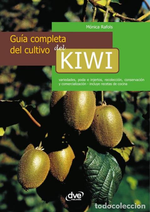 B&uuml;cher: Gu&iacute;a completa del cultivo del kiwi - Cultivo y cuidados del kiwi paso a paso - M&oacute;nica Rafols