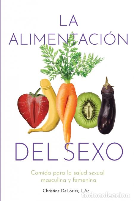 books: La Alimentaci&oacute;n Del Sexo - comida para la salud sexual masculina y femenina (Diet for Great Sex-Span